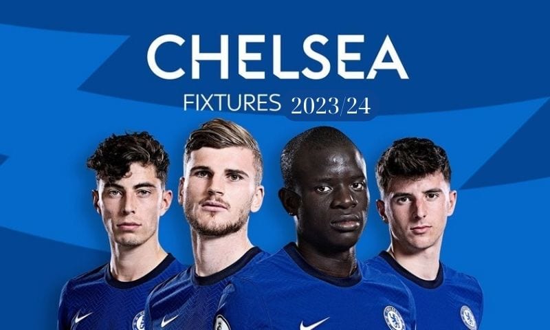Lịch thi đấu Chelsea mùa giải mới 2023/24