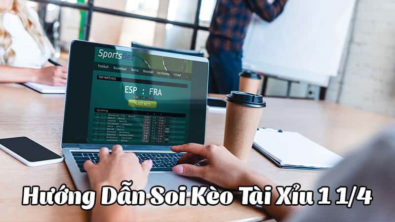 Tài xỉu 1 1/4  có nghĩa là gì? Hướng dẫn cách chơi?